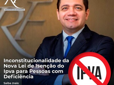 DA INCONSTITUCIONALIDADE DA NOVA LEI DE ISENÇÃO DE IPVA PARA PESSOAS COM DEFICIÊNCIA – PCD.