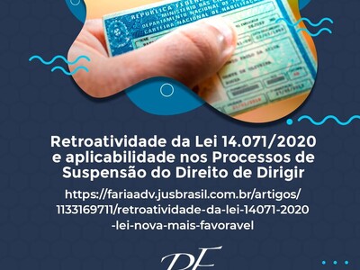 RETROATIVIDADE DA LEI 14.071/2020 – APLICABILIDADE NOS PROCESSOS PROCESSOS DE SUSPENSÃO DO DIREITO DE DIRIGIR