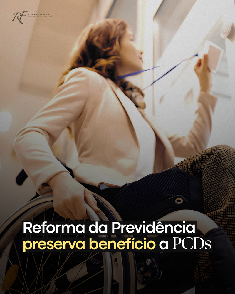 Reforma da Previdência preserva benefício a PCDs